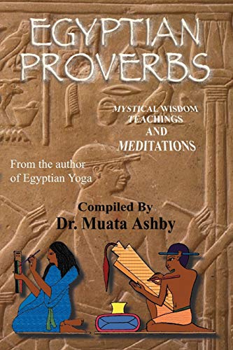 Egyptian Proverbs: collection of -Ancient Egyptian Proverbs and Wisdom Teachings (Tem T Tchaas)